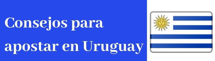 Apuestas en Uruguay Consejos