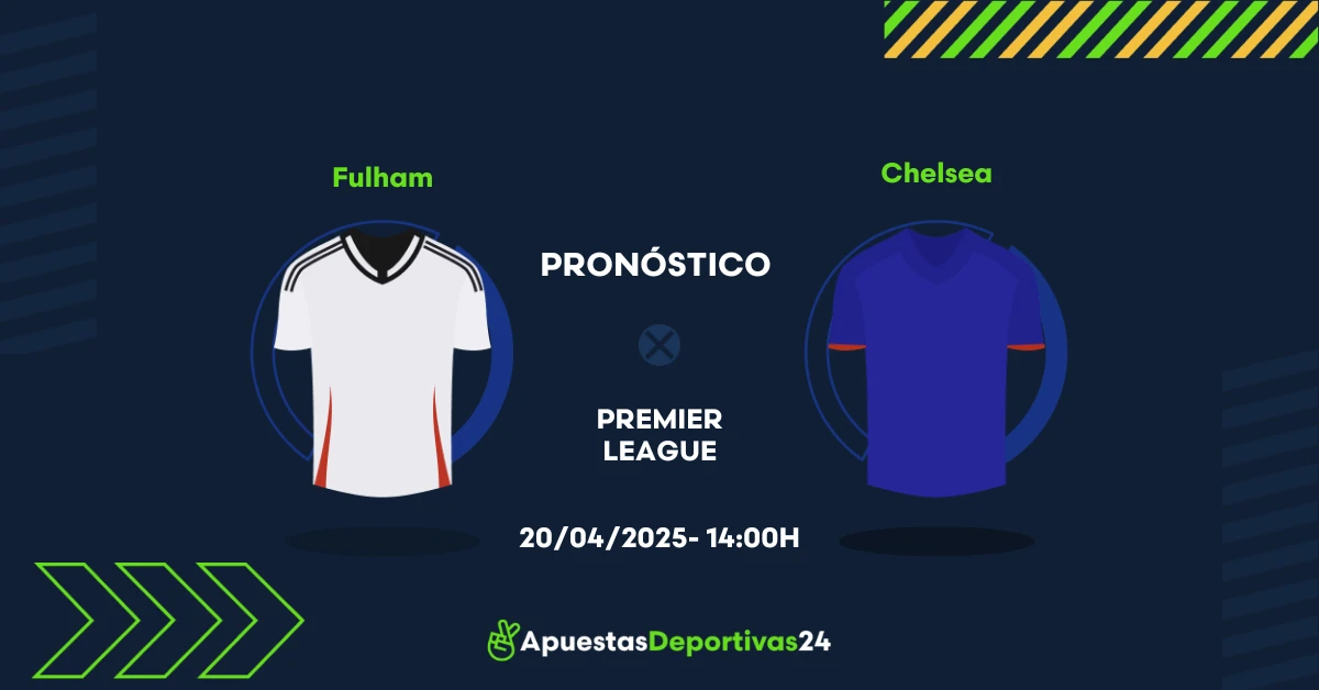 Pronóstico Fulham vs Chelsea (20/04/25) – Apuestas y Cuotas