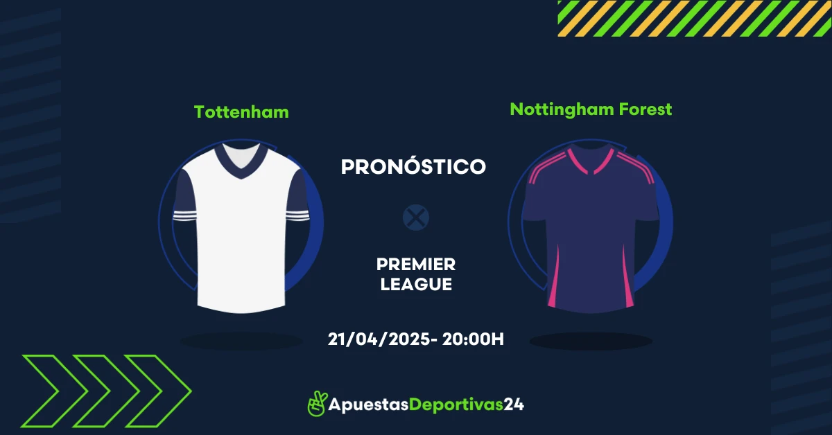 Pronóstico de apuestas al partido Tottenham vs Nottingham Forest – 21/04/2025