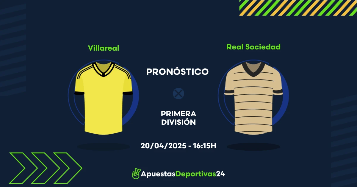 Pronóstico de apuestas al partido Villarreal vs Real Sociedad – 20/04/2025