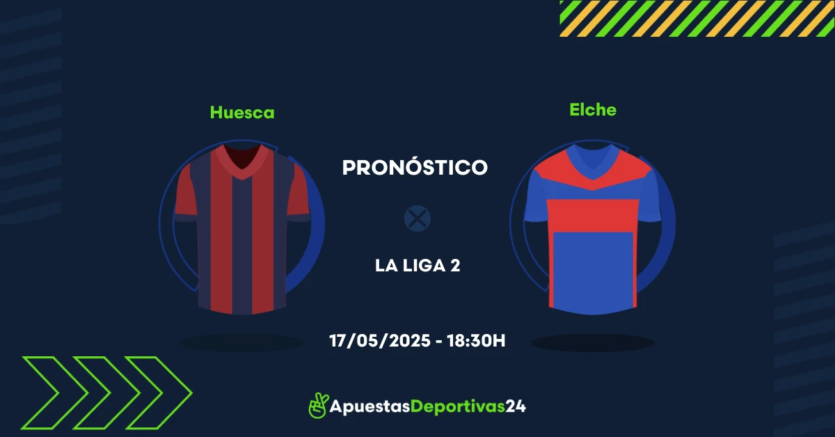 Pronóstico de apuestas al Huesca vs Elche (17/05/2025)