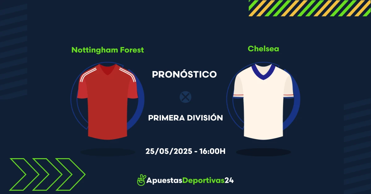 Pronóstico Nottingham Forest vs Chelsea (25/05/25) - Apuestas y Cuotas