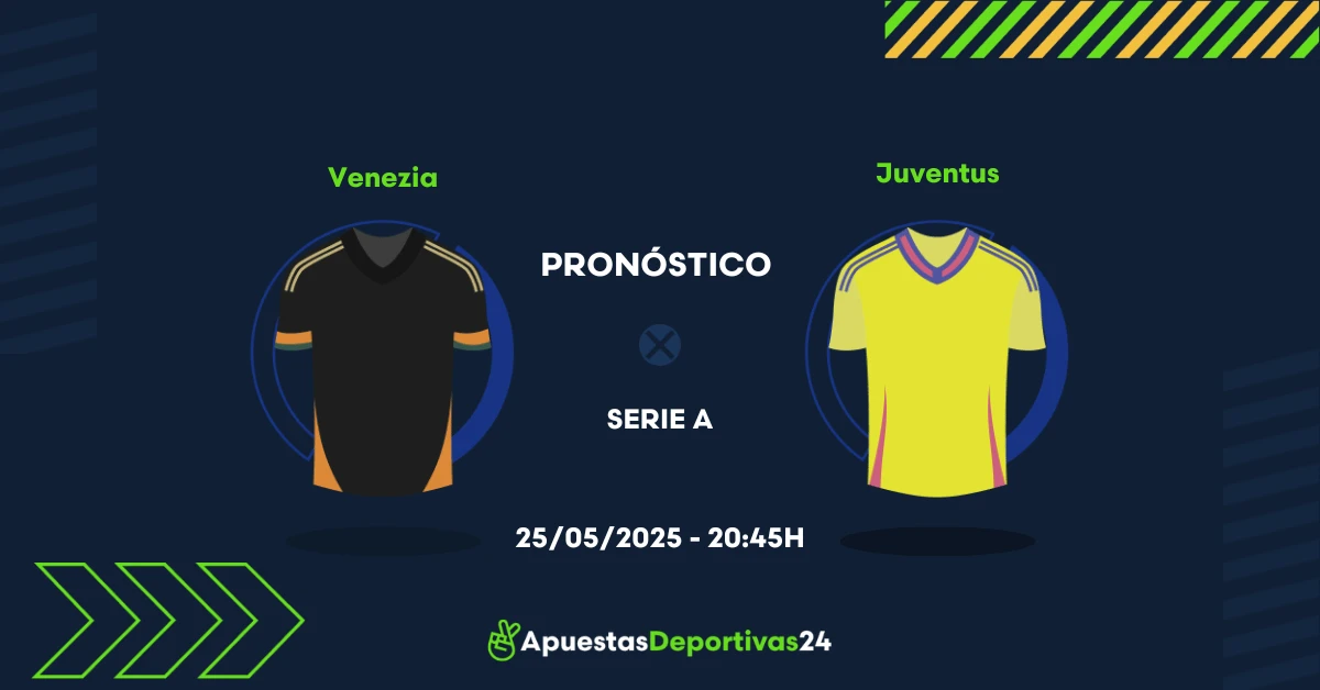 Pronóstico Venezia vs Juventus (25/05/25) - Apuestas y Cuotas