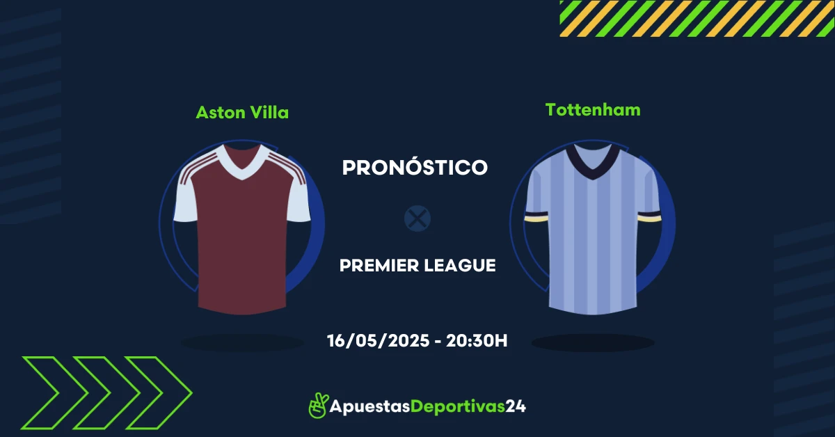 Pronóstico Aston Villa vs Tottenham (16/05/25) - Apuestas y Cuotas