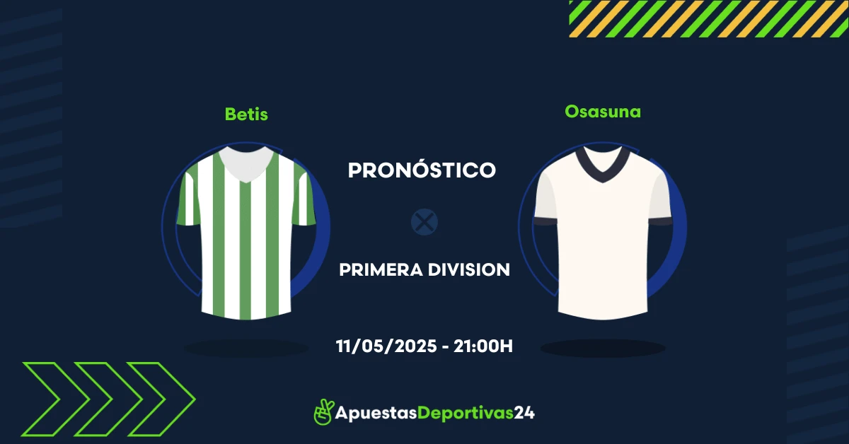 Pronóstico de apuestas al Real Betis vs Osasuna (11/05/2025)