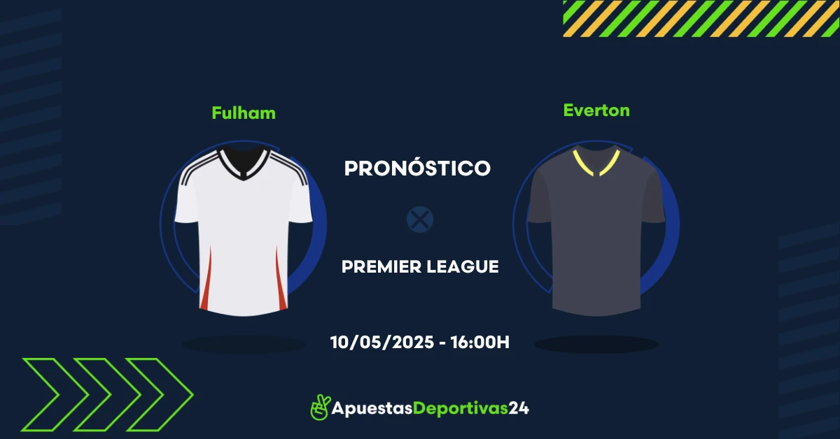 Pronóstico Fulham vs Everton (10/05/25) - Apuestas y Cuotas