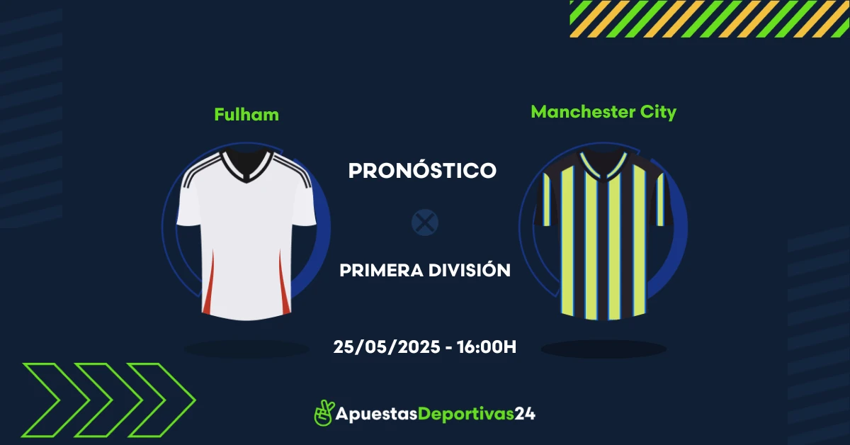 Pronóstico Fulham vs Manchester City (25/05/25) - Apuestas y Cuotas