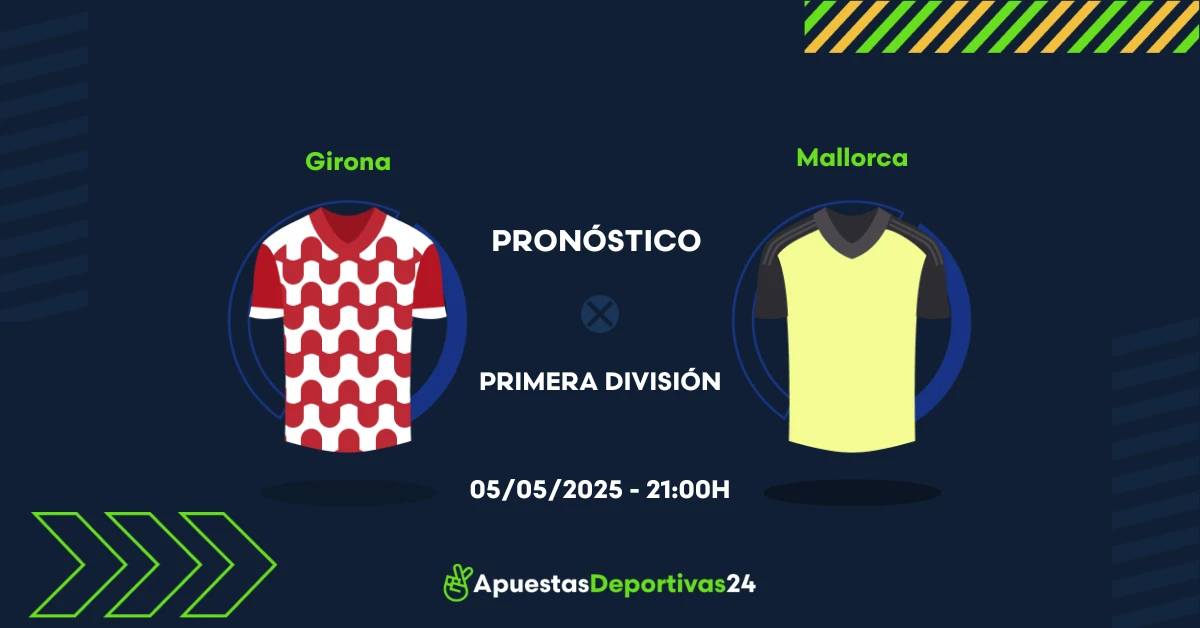 Pronóstico Girona vs Mallorca (05/05/25) – Apuestas y Cuotas