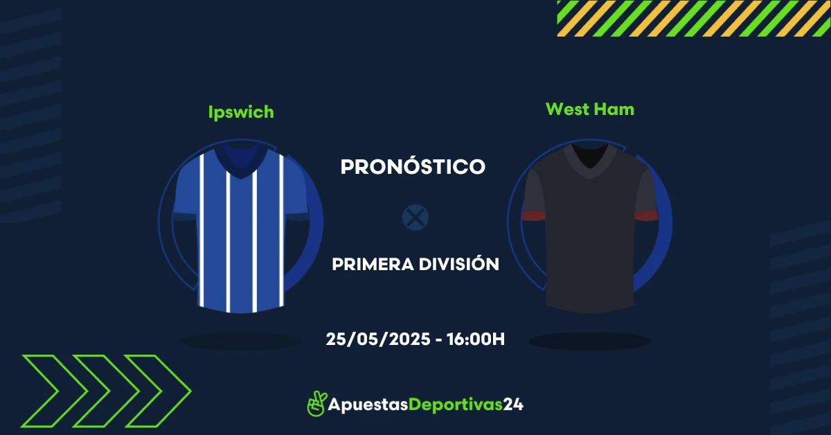 Pronóstico Ipswich vs West Ham (25/05/25) - Apuestas y Cuotas