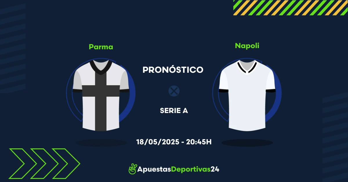 Pronóstico Parma vs Napoli (18/05/25) - Apuestas y Cuotas