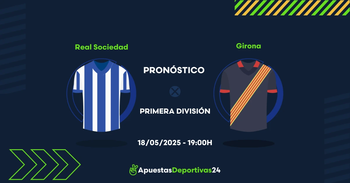 Pronóstico Real Sociedad vs Girona (18/05/25) - Apuestas y Cuotas