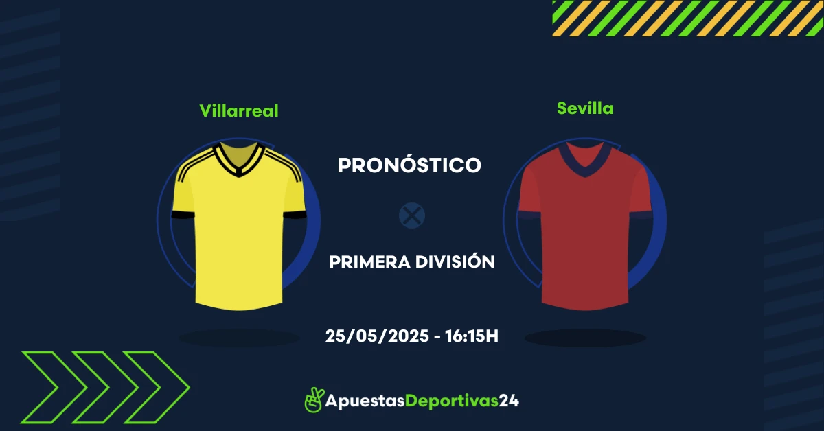 Pronóstico Villarreal vs Sevilla (25/05/25) - Apuestas y Cuotas