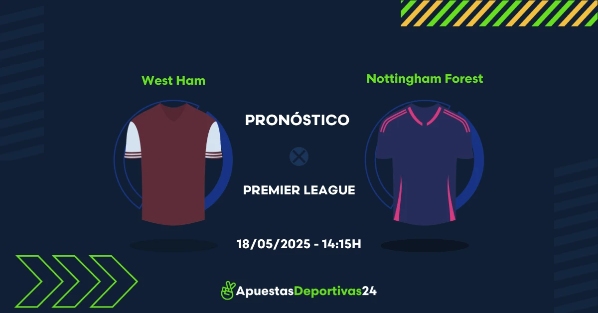Pronóstico West Ham vs Nottingham Forest (18/05/25) - Apuestas y Cuotas