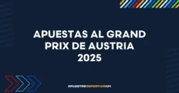 Grand Prix de Austria 2025 de Fórmula 1: apuestas, cuotas y previa