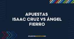 Apuestas Isaac Cruz vs Ángel Fierro: Pronóstico y cuotas