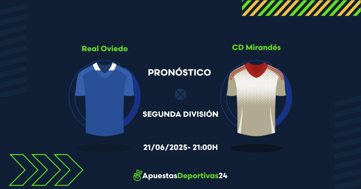 Pronóstico de apuestas Oviedo vs Mirandés - 21/06/2025