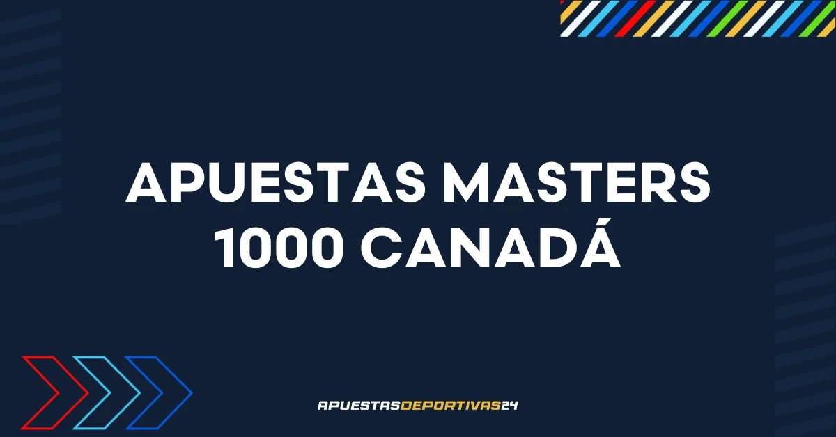 Previa de apuestas al Masters 1000 de Canadá