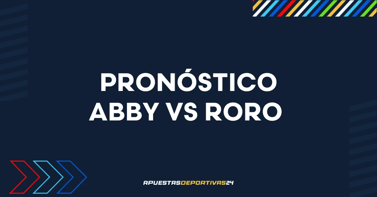 pronostico de apuestas abby vs roro