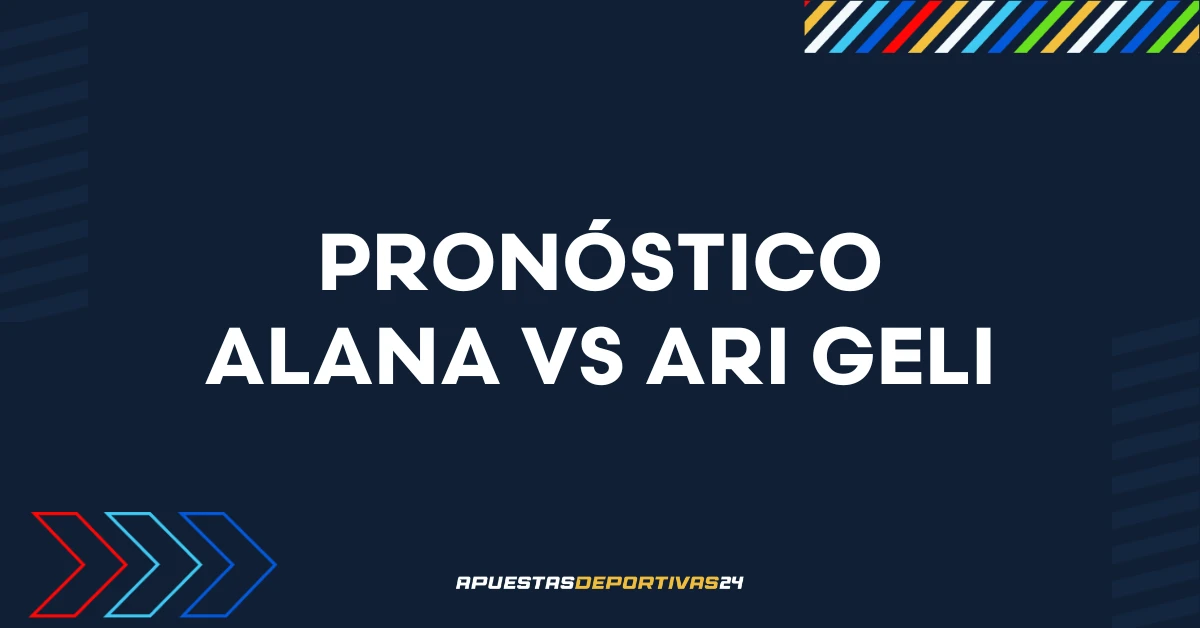 Pronóstico de apuestas Alana vs Ari Geli (26/07/2025)