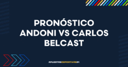Pronóstico de apuestas Andoni vs Carlos Belcast (26/07/2025)