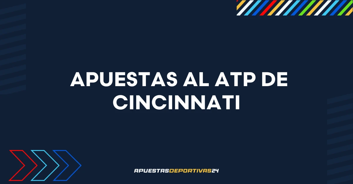 Previa de apuestas para el Masters 1000 de Cincinnati ATP - Cuotas, favoritos y datos