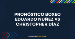 Apuestas Eduardo Nuñez vs Christopher Díaz: Pronóstico y cuotas