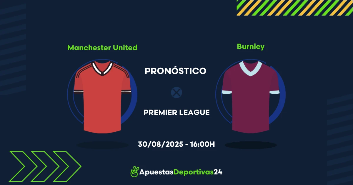 Pronóstico Manchester United vs Burnley (30/08/25) - Apuestas y Cuotas