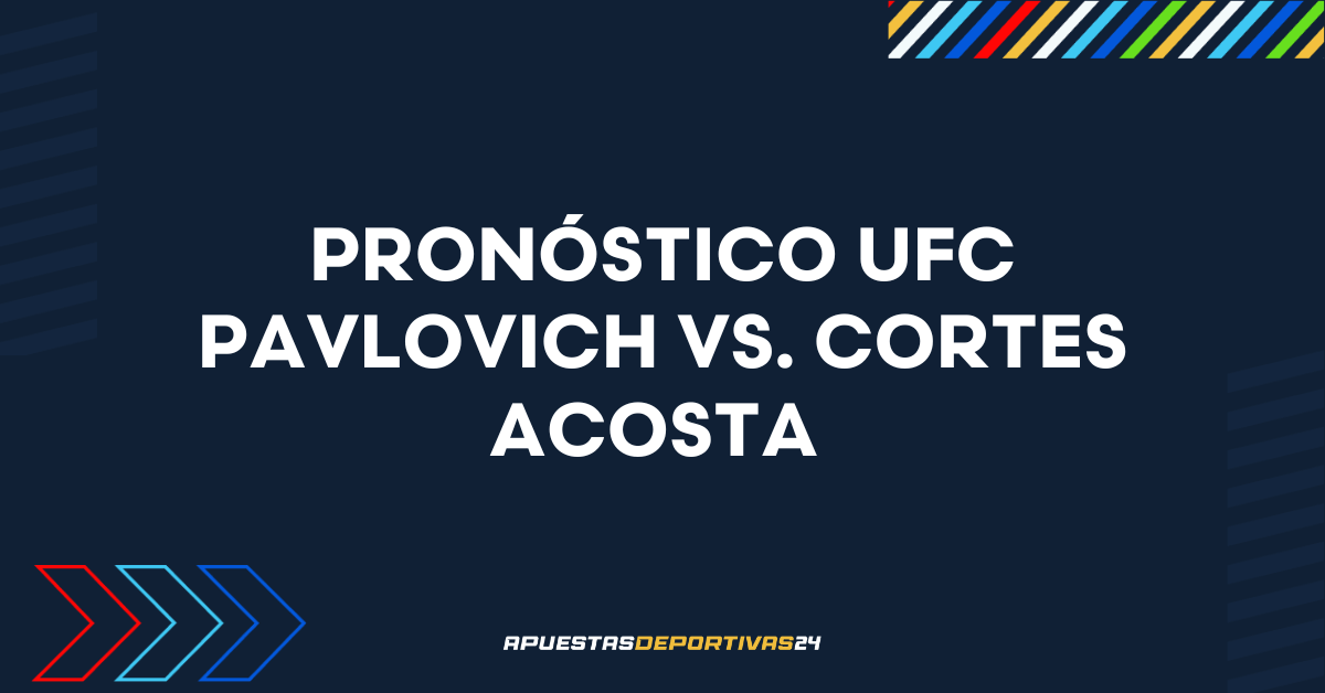 Pronóstico Pavlovich vs. Cortes Acosta - UFC Fight Night 23/08/2025