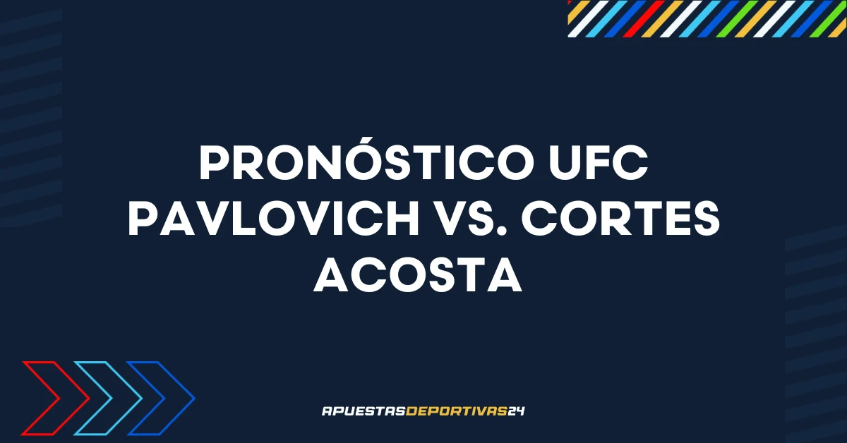 Pronóstico Pavlovich vs. Cortes Acosta - UFC Fight Night 23/08/2025