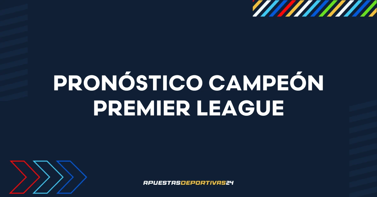 Pronóstico de Apuestas al Campeón de la Premier League