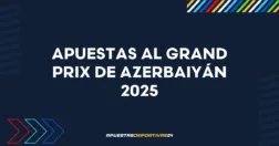Grand Prix de Azerbaiyán 2025 de Fórmula 1: apuestas, cuotas y previa