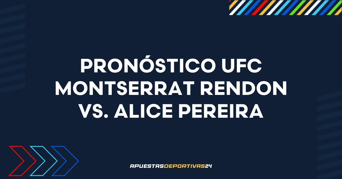 Pronóstico de apuestas Montserrat Rendon vs. Alice Pereira – UFC (13/09/2025)
