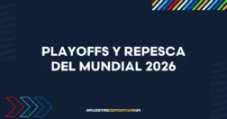 Playoffs y repesca del Mundial 2026