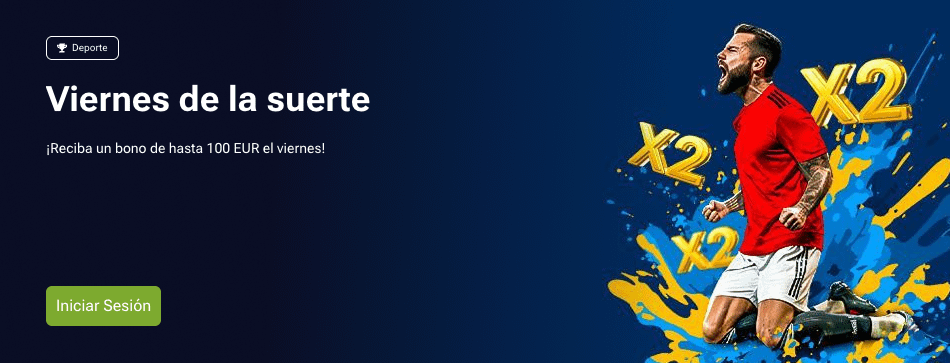 1XBET España – “Viernes de la Suerte” 100% hasta 100€ (deportes)