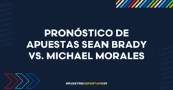 Pronóstico de apuestas Sean Brady vs. Michael Morales 15/11/2025