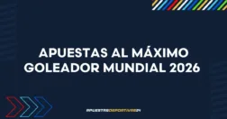 Apuestas al Máximo Goleador Mundial 2026