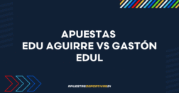 apuestas Edu Aguirre vs Gastón Edul