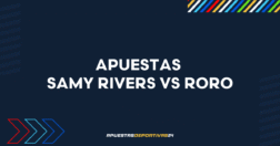 Apuestas Samy Rivers vs Roro